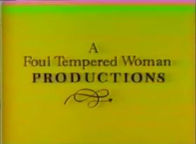 A Foul Tempered Woman Productions